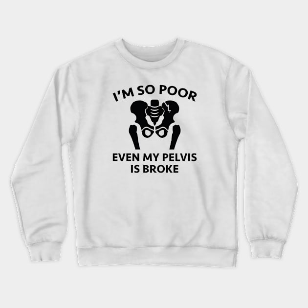 Pelvis Is Broke Crewneck Sweatshirt by LuckyFoxDesigns